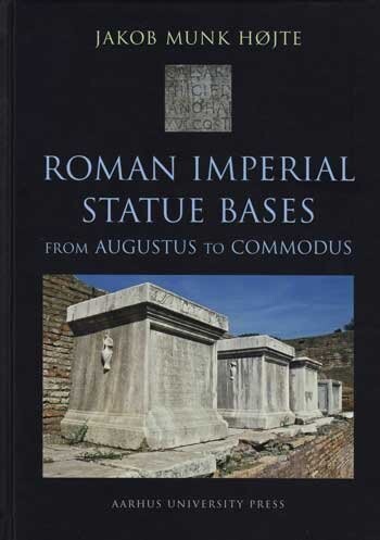 Roman Imperial Statue Bases From Augustus To Commodus - Jakob Munk Højte - English Book