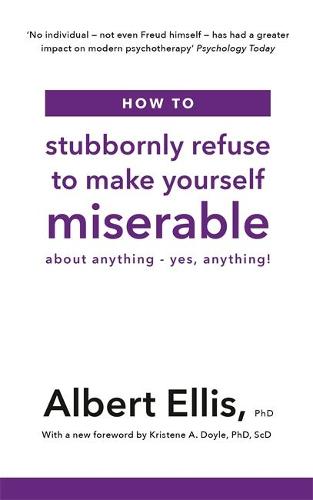 How to Stubbornly Refuse to Make Yourself Miserable: About Anything - Yes, Anything! (Paperback)