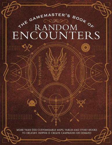 The Game Master's Book of Random Encounters: 500+ customizable maps, tables and story hooks to create 5th edition adventures on demand (Hardback)