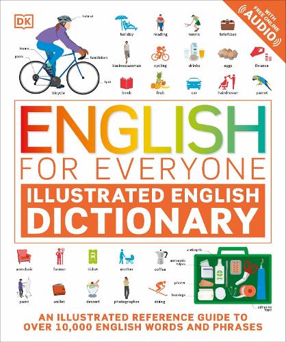 English for Everyone Illustrated English Dictionary with Free Online Audio: An Illustrated Reference Guide to Over 10,000 English Words and Phrases - English for Everyone (Paperback)