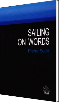 Sailing On Words And Other Sonnets - Pierre Soter - English Book