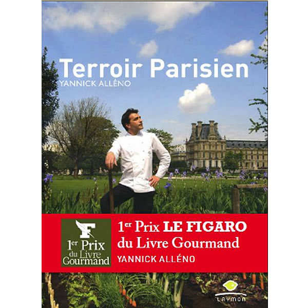 Terroir Parisien - Livre de Yannick Alléno - Editions Laymon