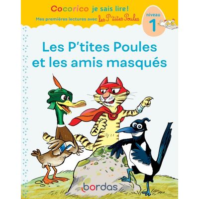 Cocorico Je sais lire ! 1ères lectures : les P'tites Poules & les amis masqués