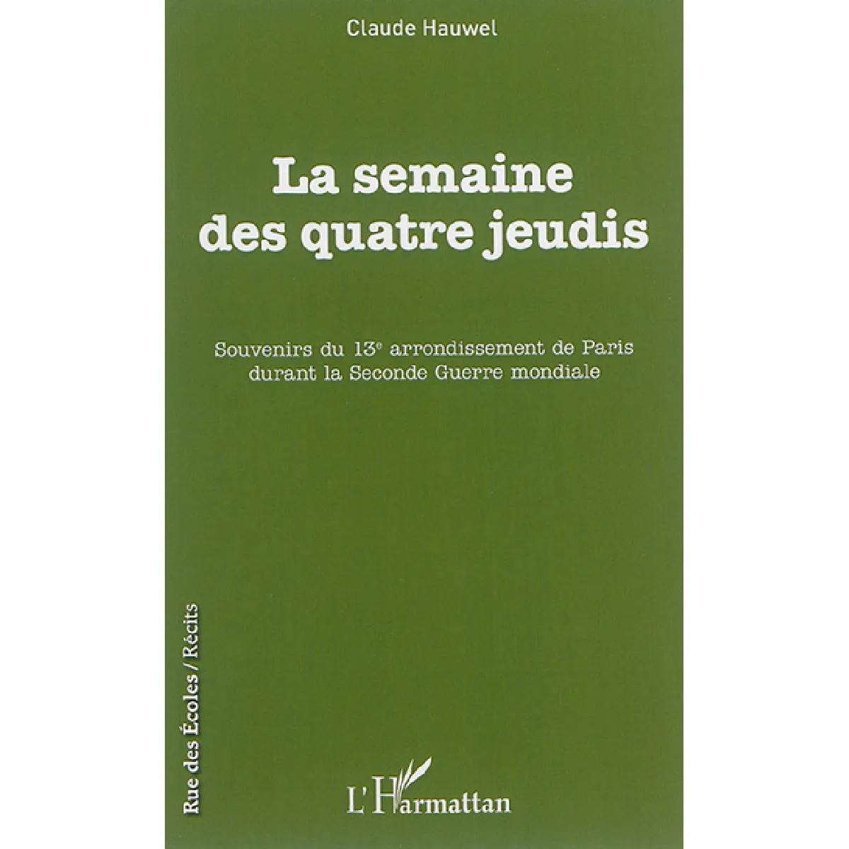 La semaine des quatre jeudis : souvenirs du 13e arrondissement de Paris durant la Seconde Guerre mondiale · Occasion
