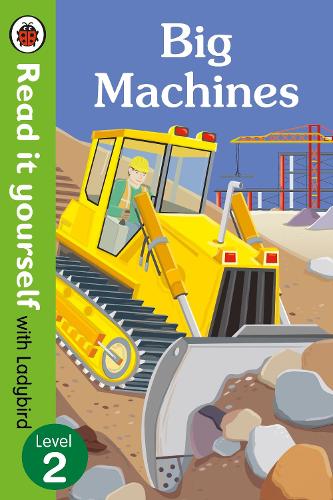 Big Machines - Read it yourself with Ladybird: Level 2 (non-fiction) - Read It Yourself (Paperback)