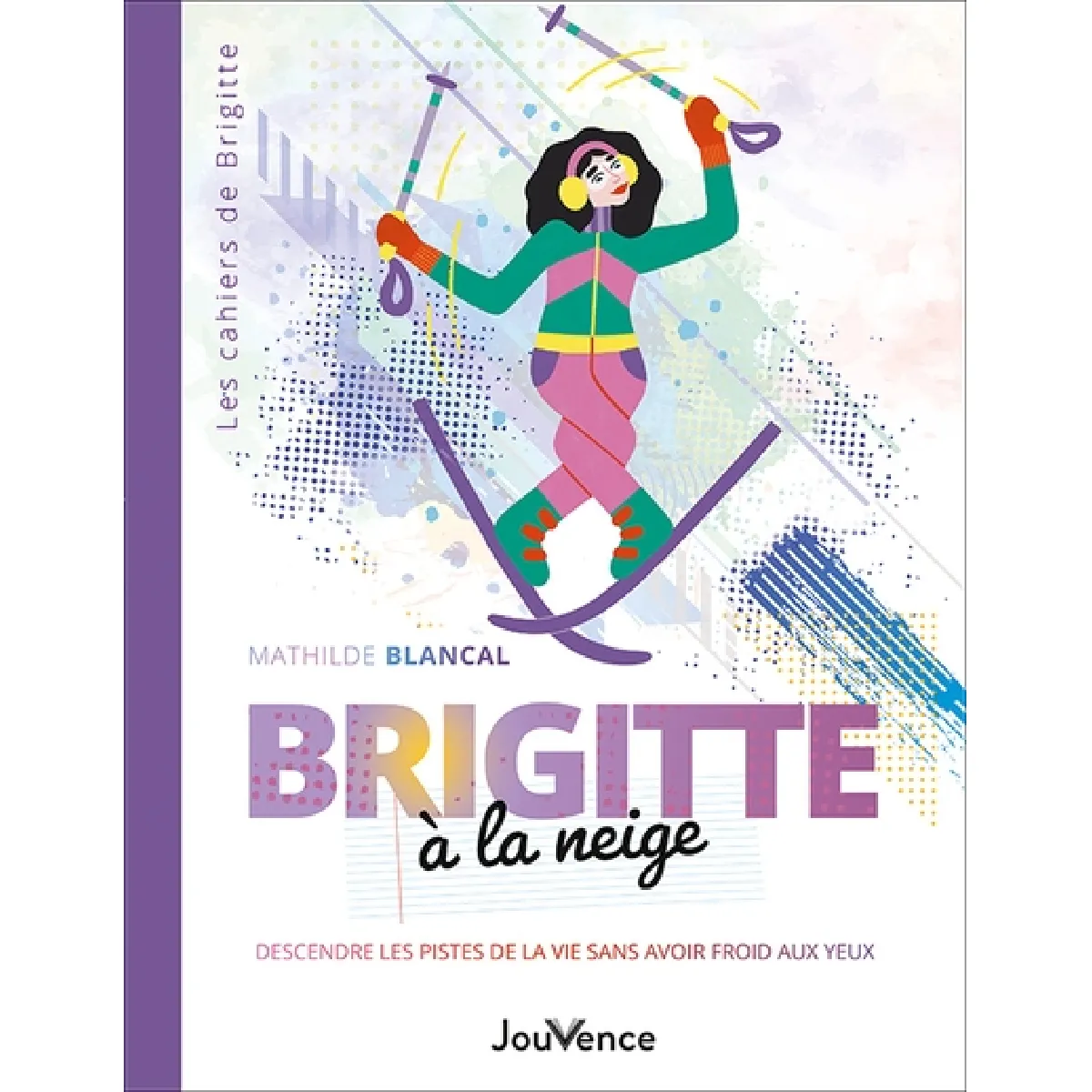 Brigitte à la neige : descendre les pistes de la vie sans avoir froid aux yeux · Occasion