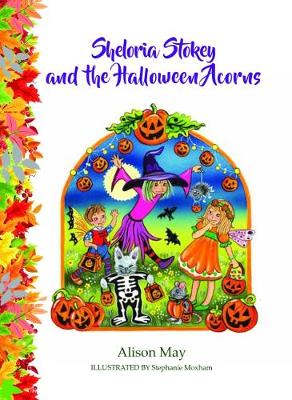 Sheloria Stokey and the Halloween Acorns - Behind the Fairy Door 6 (Hardback)