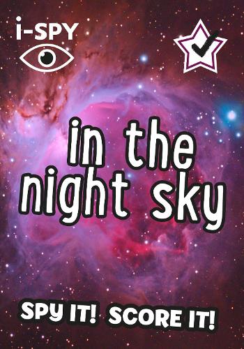 i-SPY In the Night Sky: Spy it! Score it! - Collins Michelin i-SPY Guides (Paperback)