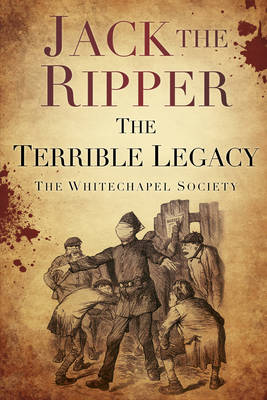 Jack the Ripper: The Terrible Legacy (Paperback)
