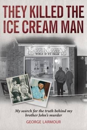 They Killed the Ice Cream Man: My Search for the Truth Behind My Brother John's Murder (Paperback)