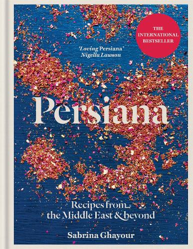 Persiana: Recipes from the Middle East & Beyond (Hardback)
