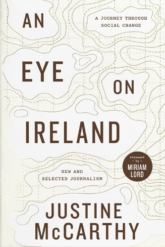 An Eye on Ireland: A Journey Through Social Change - New and Selected Journalism (Hardback)