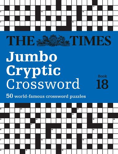 The Times Jumbo Cryptic Crossword Book 18: The World's Most Challenging Cryptic Crossword - The Times Crosswords (Paperback)