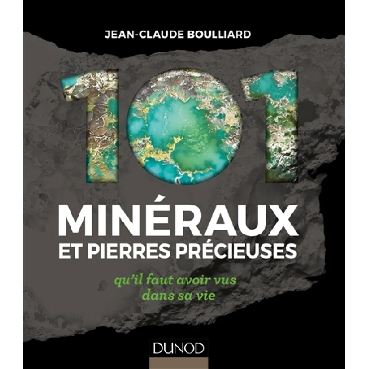 101 minéraux et pierres précieuses qu'il faut avoir vus dans sa vie · Occasion