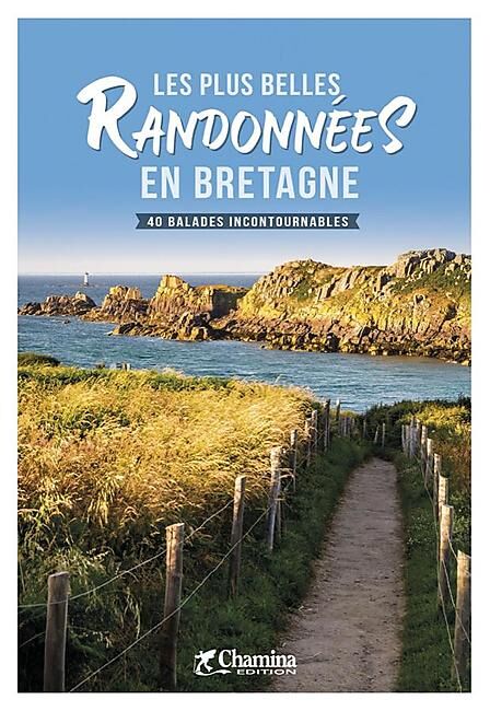 CHAMINA - LES PLUS BELLES RANDONNEES EN BRETAGNE