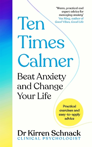 Ten Times Calmer: Beat Anxiety and Change Your Life (Hardback)