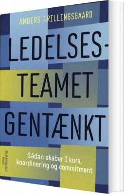 Ledelsesteamet Gentænkt - Anders Trillingsgaard - Bog
