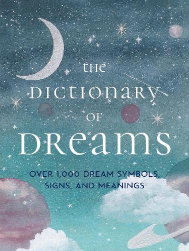 The Dictionary of Dreams: Over 1,000 Dream Symbols, Signs, and Meanings - Pocket Edition (Hardback)