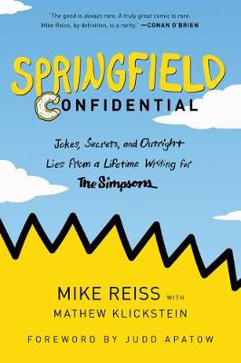 Springfield Confidential: Jokes, Secrets, and Outright Lies from a Lifetime Writing for The Simpsons (Paperback)