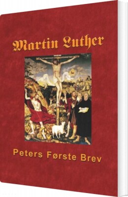 Martin Luther - Peters Første Brev - Finn B. Andersen - Bog