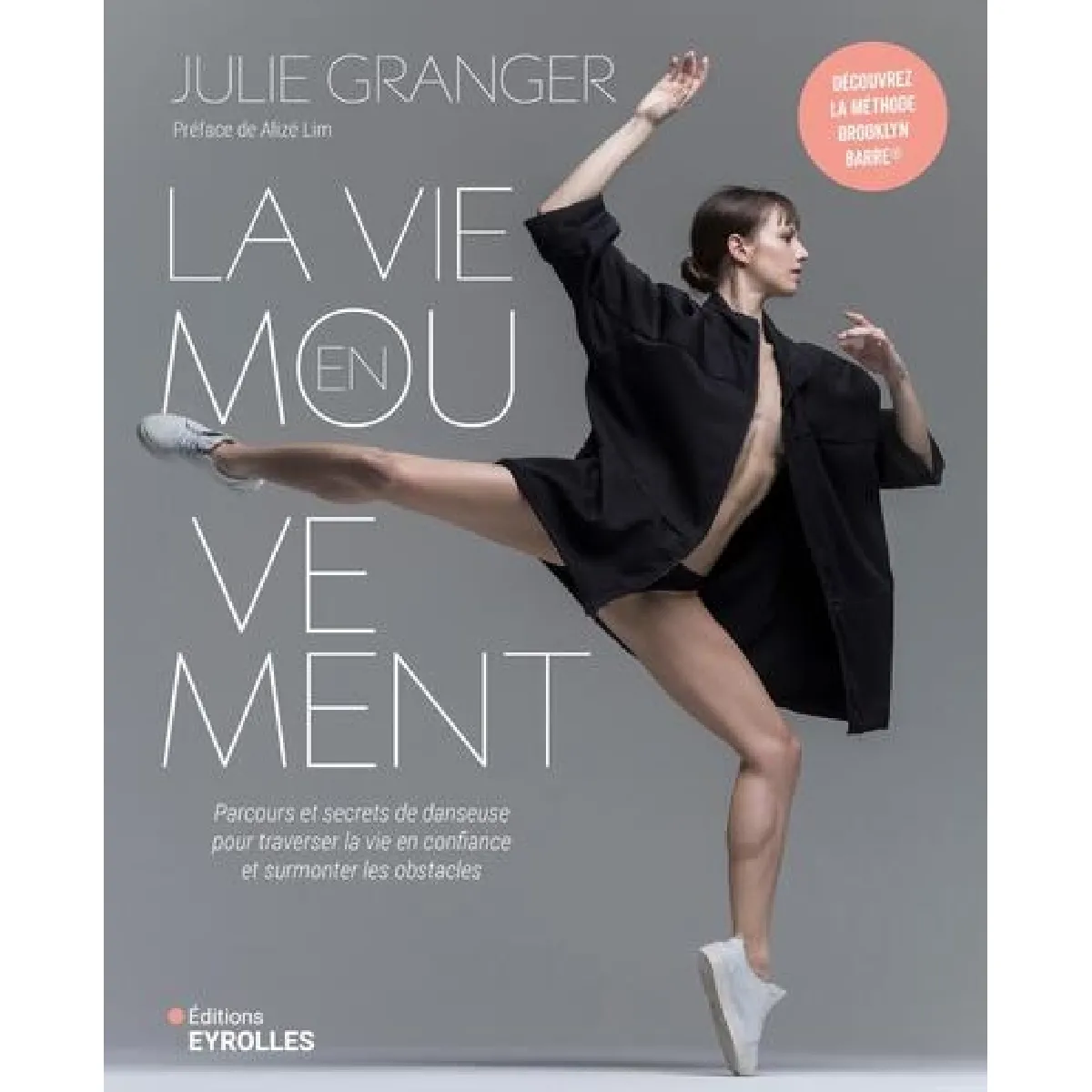 La vie en mouvement : parcours et secrets de danseuse pour traverser la vie en confiance et surmonter les obstacles