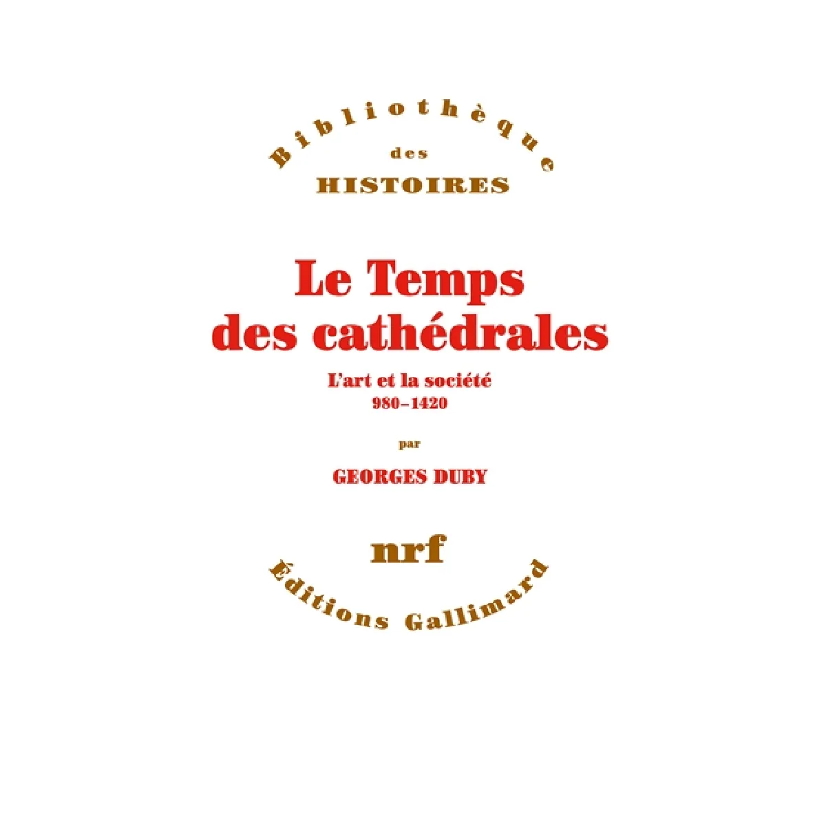 Le temps des cathédrales : l'art et la société, 980-1420 · Occasion