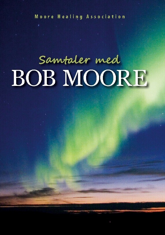 Samtaler Med Bob Moore - Moore Healing Association - Bog