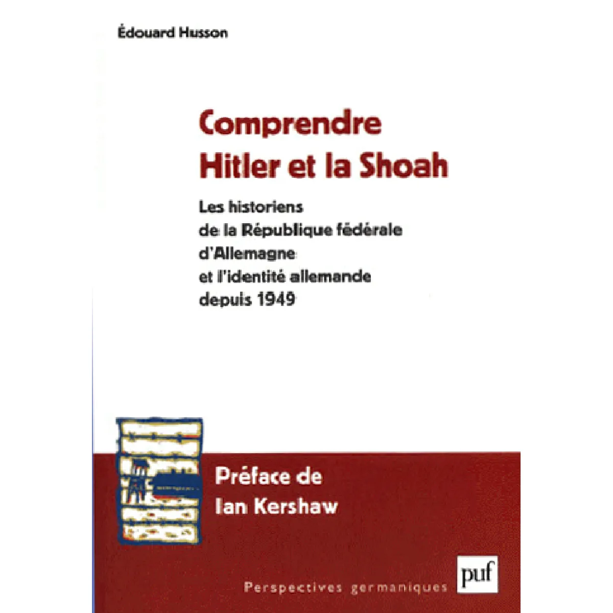 Comprendre Hitler et la Shoah : les historiens de la République Fédérale d'Allemagne et l'identité allemande depuis 1949 · Occasion