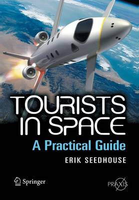 Tourists in Space: A Practical Guide - Space Exploration (Paperback)