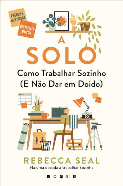 A Solo de Rebecca Seal - Como Trabalhar Sozinho (e Não Dar em Doido)