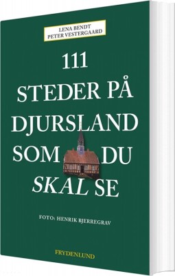 111 Steder På Djursland Som Du Skal Se - Peter Vestergaard - Bog