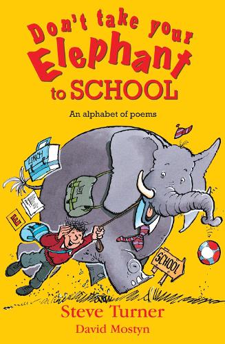 Don't Take Your Elephant to School: All Kinds of Alphabet Poems (Paperback)