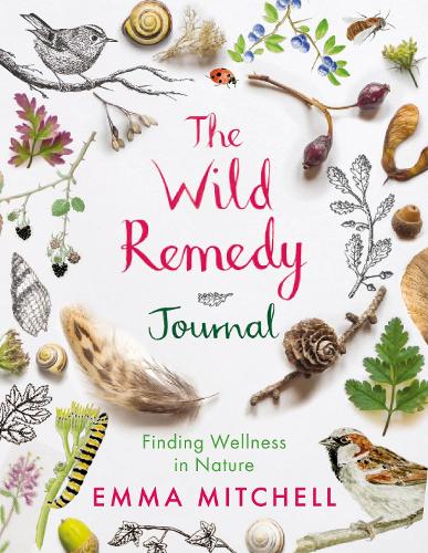 The Wild Remedy Journal: Finding Wellness in Nature (Paperback)
