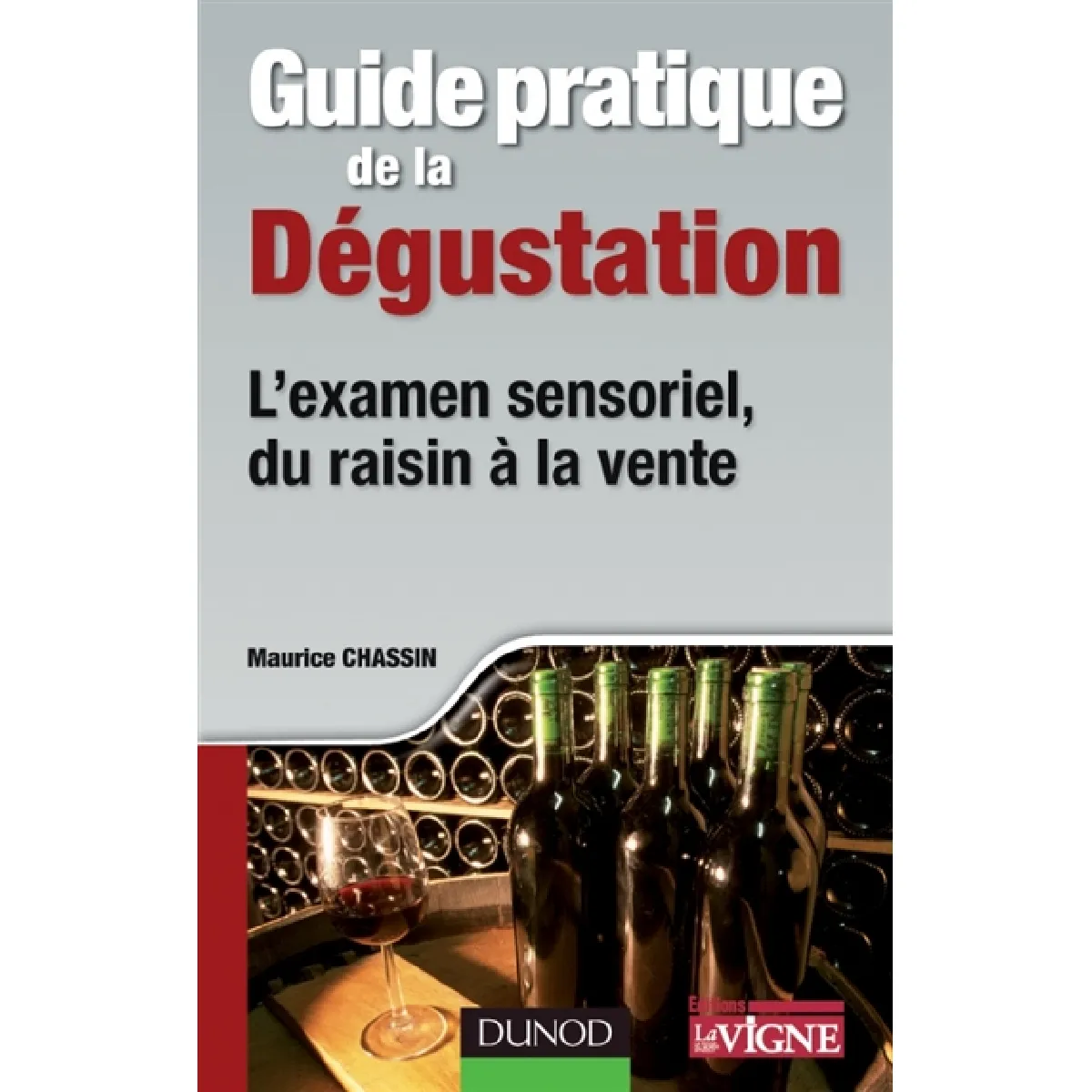 Guide pratique de la dégustation : l'examen sensoriel, du raisin à la vente · Occasion