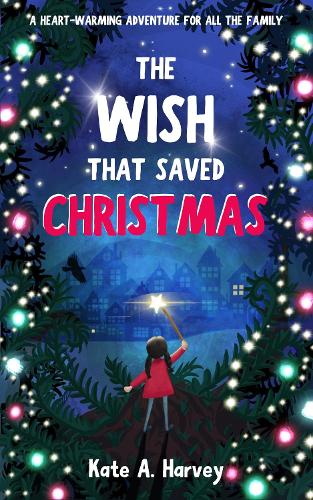 The Wish That Saved Christmas: An Uplifting Festive Adventure Story (Paperback)