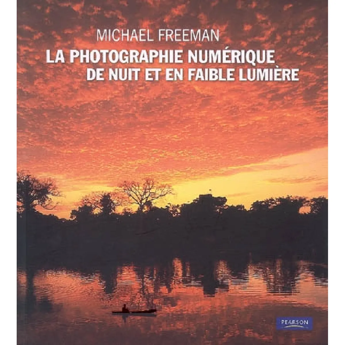 Le guide complet de la photographie numérique de nuit et en faible lumière · Occasion