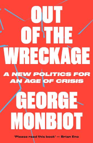 Out of the Wreckage: A New Politics for an Age of Crisis (Paperback)