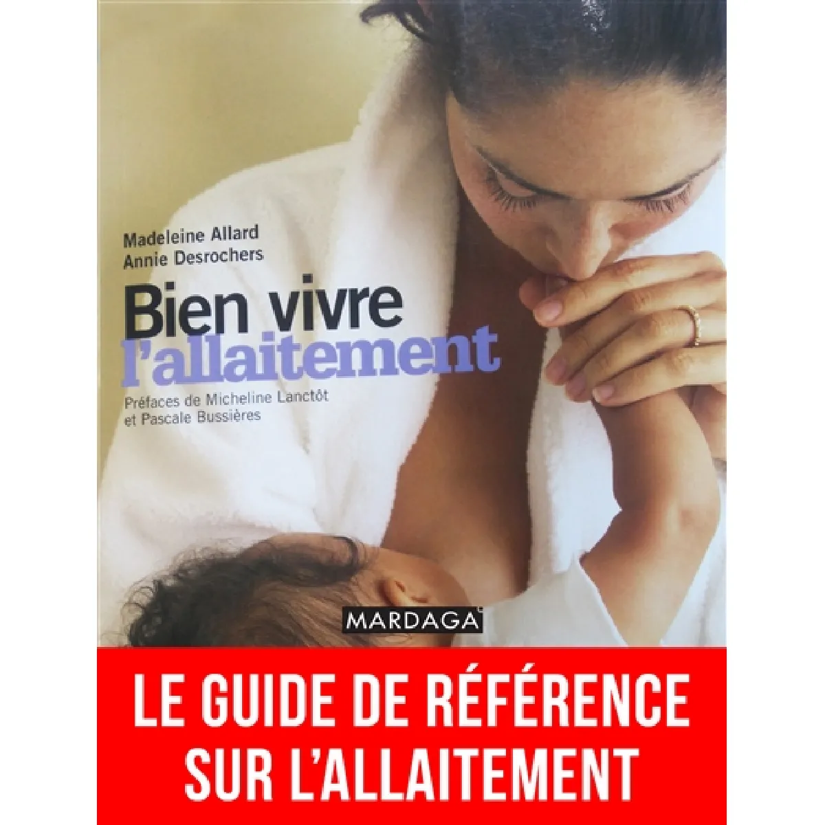 Bien vivre l'allaitement : le guide de référence sur l'allaitement · Occasion