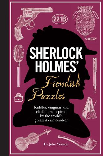 Sherlock Holmes' Fiendish Puzzles: Riddles, enigmas and challenges (Hardback)