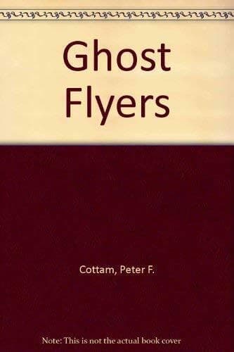 Ghost Flyers, Cottam, Peter F. Paperback Book Pre-Owned English