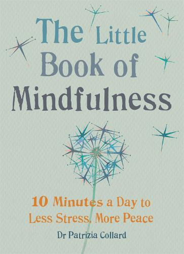The Little Book of Mindfulness: 10 minutes a day to less stress, more peace (Paperback)