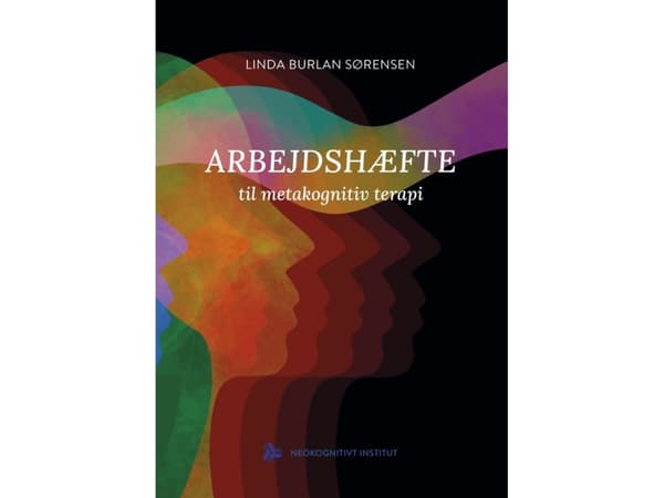 Arbejdshæfte til metakognitiv terapi | Linda Burlan Sørensen | Språk: Dansk
