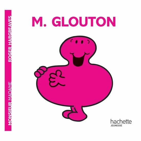 Monsieur-Madame - les Monsieurs   Monsieur Glouton        de               Hachette Jeunesse