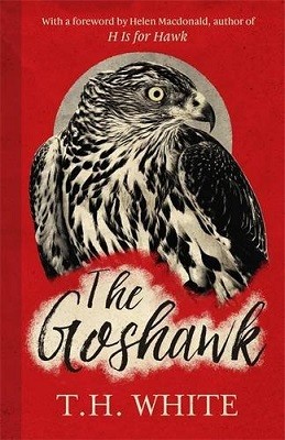 The Goshawk: With a new foreword by Helen Macdonald (Hardback)