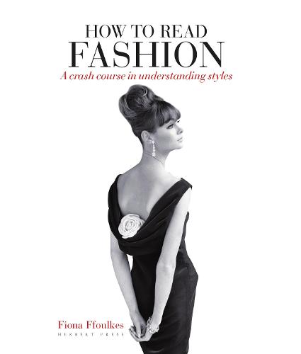 How to Read Fashion: A Crash Course in Understanding Styles - How to Read (Paperback)