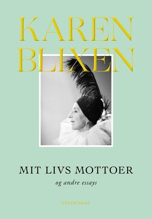 Mit Livs Mottoer Og Andre Essays - Karen Blixen - Bog