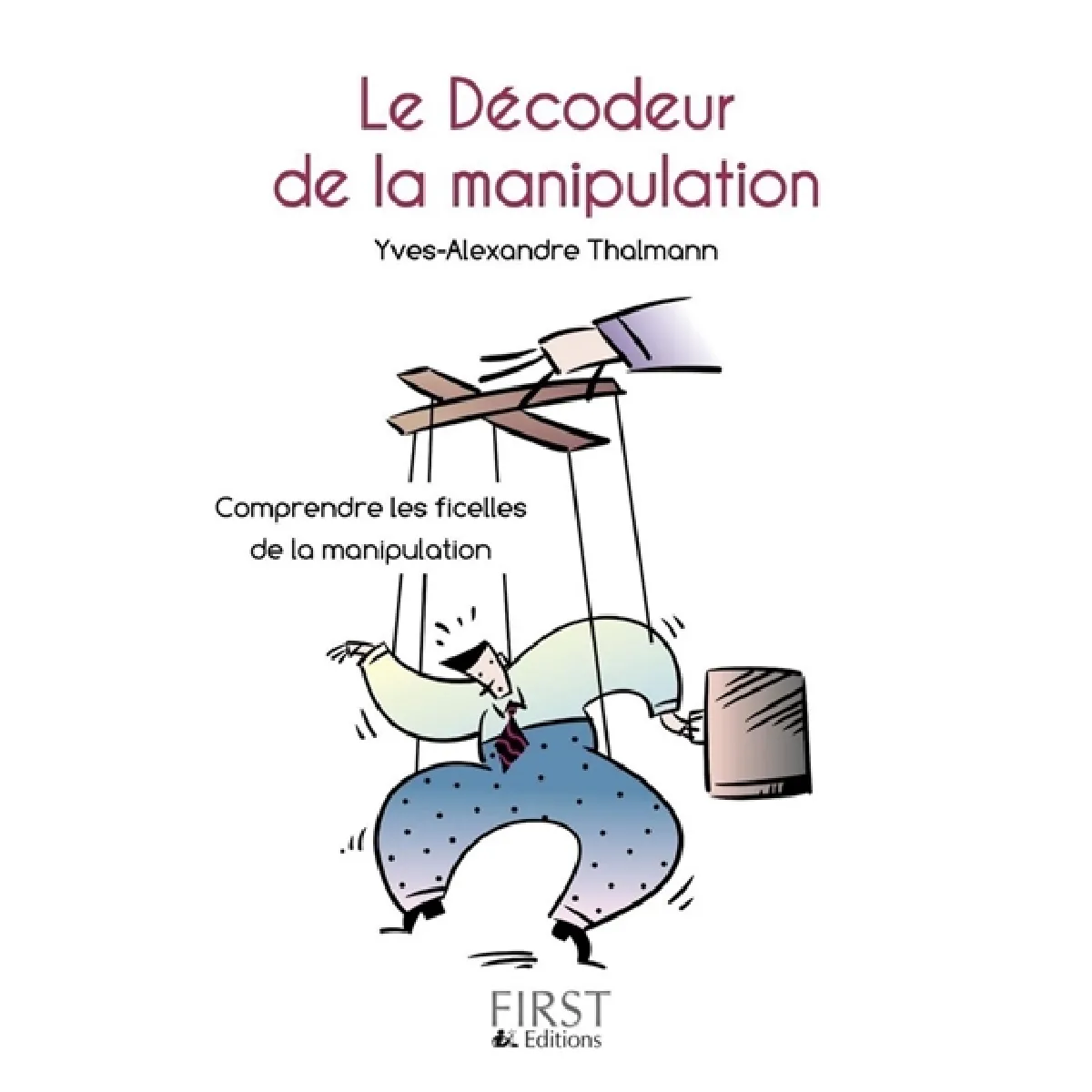 Le décodeur de la manipulation : comprendre les ficelles de la manipulation · Occasion