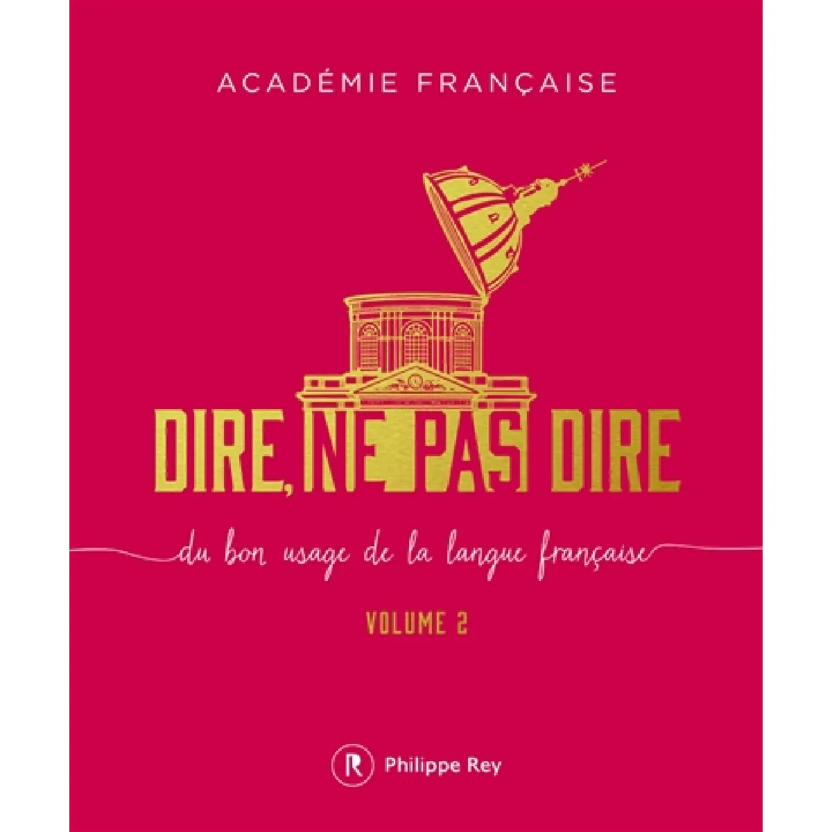 Dire, ne pas dire : du bon usage de la langue française. Vol. 2 · Occasion