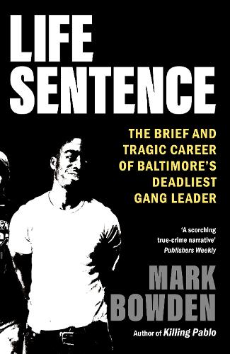 Life Sentence: The Brief and Tragic Career of Baltimore's Deadliest Gang Leader (Paperback)