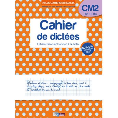 Les Cahiers Bordas - Cahier de dictées CM2 - 10-11 ans - edition 2019